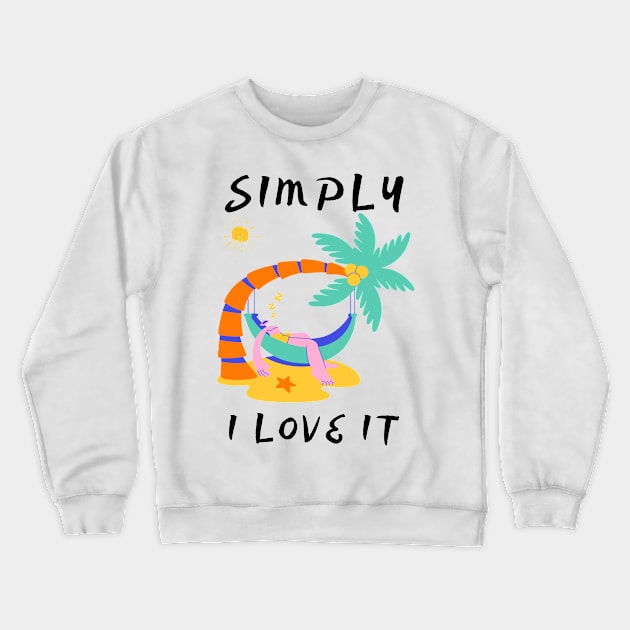 Simply I love it hot summer  (lazy edition ) Crewneck Sweatshirt by GLOWMART2